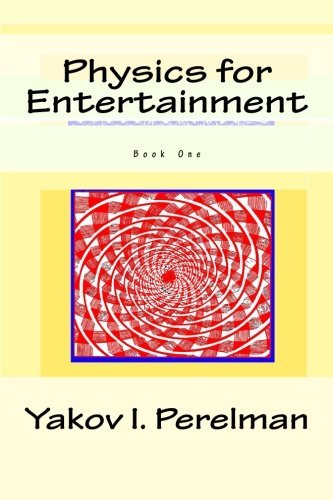 Physics for Entertainment: Book One by Perelman, Yakov I. (2012) Paperback