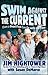 Swim Against the Current : Even a Dead Fish Can Go with the Flow (Paperback)--by Jim Hightower [2009 Edition] ISBN: 9780470422830