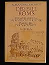 Der Fall Roms: Die Auflösung des römischen Reiches im Urteil der Nachwelt (German Edition)