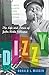 Dizzy: The Life and Times of John Birks Gillespie Paperback – March 28, 2006