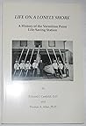 Life On A Lonely Shore, A History of the Vermillion Point Lif... by Edward J. Canfield D. O.