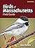 Birds of Massachusetts Field Guide by Stan Tekiela Birds of Massachusetts Field Guide by Stan Tekiela