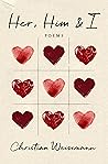 Her, Him & I: Poems