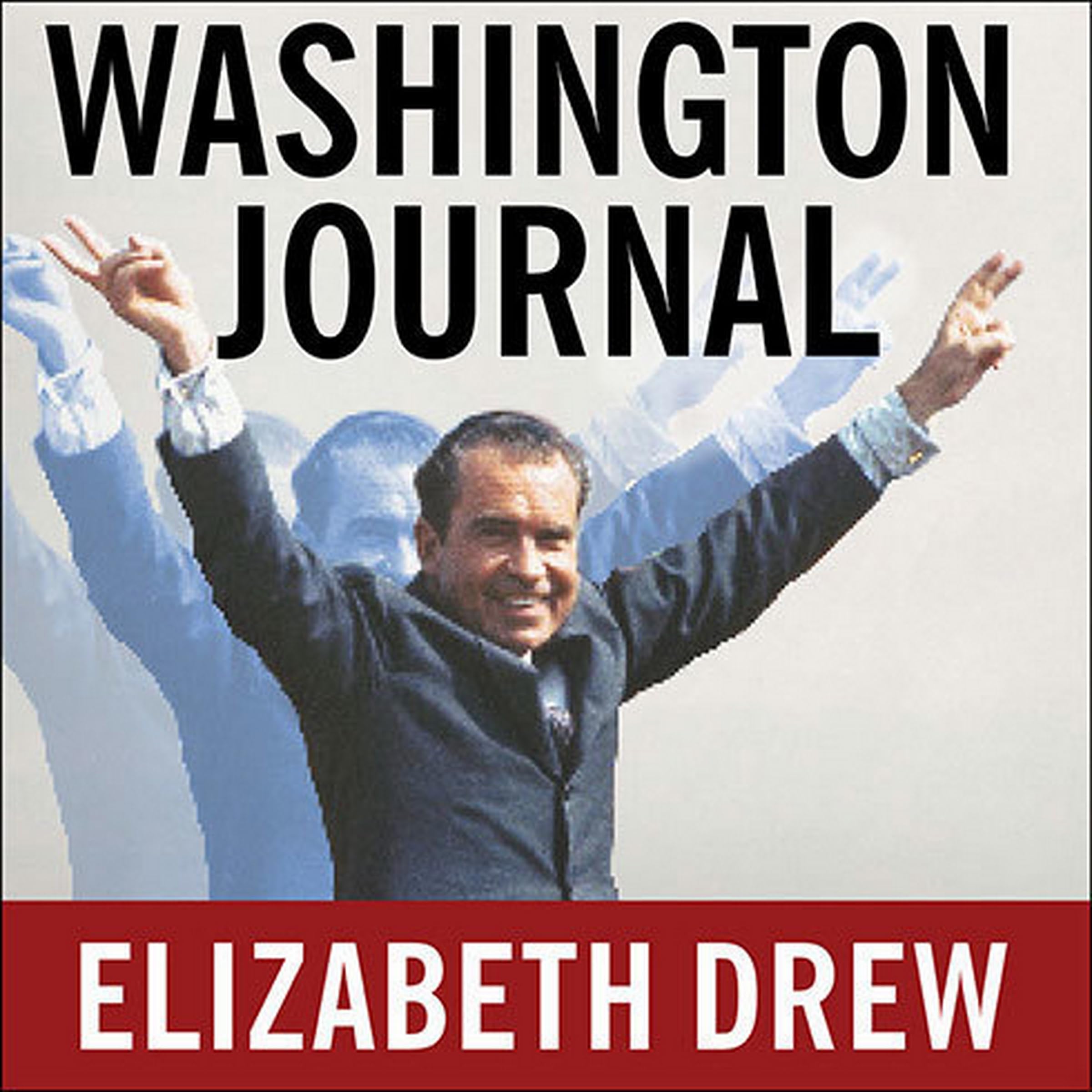 Washington Journal: Reporting Watergate and Richard Nixon's Downfall (Audio CD)