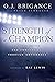 Strength of a Champion: Finding Faith and Fortitude Through Adversity by O J Brigance (7-Oct-2014) Paperback