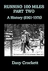 Running 100 Miles: Part Two: A History (1961-1976) (Ultrarunning History)