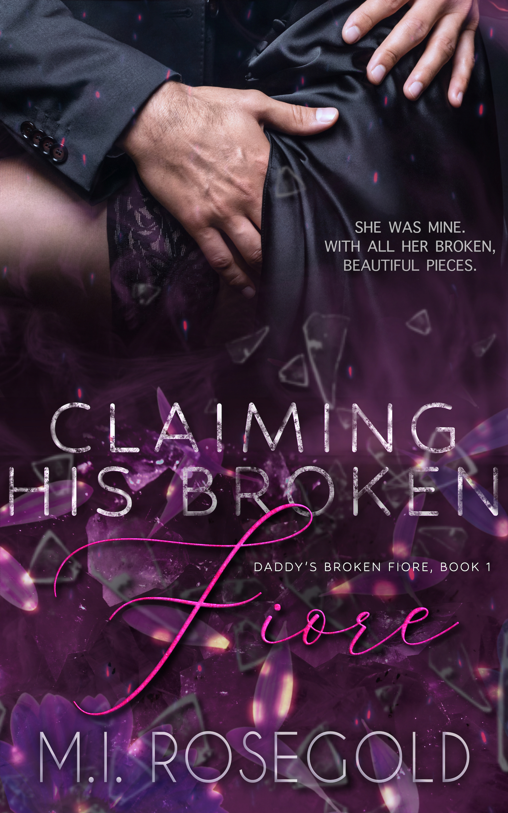 Claiming His Broken Fiore (Daddy's Broken Fiore #1)