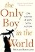 The Only Boy in the World: A Father Explores the Mysteries of Autism Trade Pbk edition by Blastland, Michael (2006) Paperback