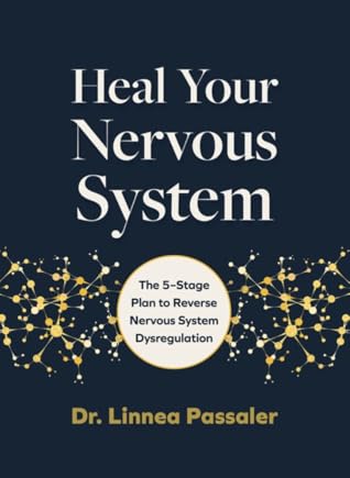 Heal Your Nervous System: The 5–Stage Plan to Reverse Nervous System Dysregulation