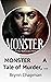 MONSTER A Tale of Murder, M...