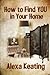 [(How to Find You in Your Home : Using Your Inner Guides to Design Your Space)] [By (author) Alexa Keating] published on (December, 2012)