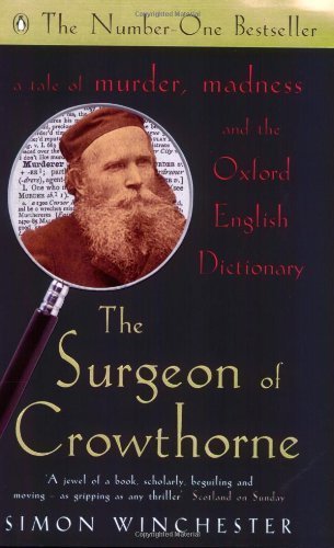 The Surgeon of Crowthorne: A Tale of Murder,Madness and the Oxford English Dictionary
