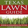 Texas Lawn Guide: Attaining and Maintaining the Lawn You Want (Guide to Midwest and Southern Lawns) by Dobbs, Steve (2008) Paperback