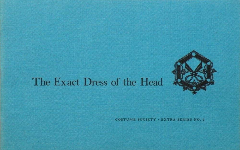 The exact dress of the head, 1725 (Costume Society. Extra series)