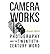 [(Camera Works: Photography and the Twentieth-century Word )] [Author: Michael North] [May-2008]