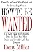 How To Be Wanted: Use the Law of Attraction to Date the Man You Most Desire and Live the Life You Deserve by Miller, Romy(November 19, 2009) Paperback