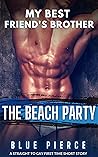 My Best Friend's Brother: The Beach Party - MM Straight To Gay First Time (My Best Friend: Straight to Gay First Time MM Book 4)