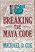 By Michael D. Coe Breaking the Maya Code (1st First Edition) [Hardcover]