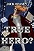 True Hero? by Jack Hessey (2011-07-08)