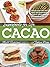 By Matt Ruscigno Superfoods for Life, Cacao by Matt Ruscigno