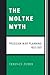 The Moltke Myth: Prussian War Planning, 1857-1871 by Terence Zuber (2008-08-22)