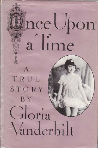Once Upon a Time: A True Story by Gloria Vanderbilt (Unknown Binding)