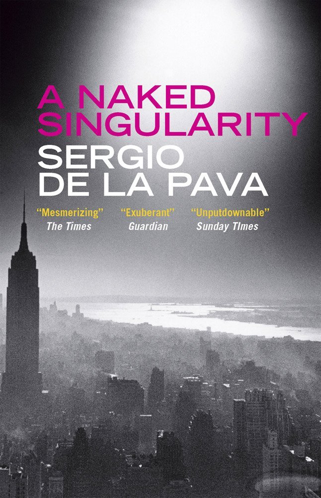 A Naked Singularity by Sergio De La Pava (3-Jul-2014) Paperback