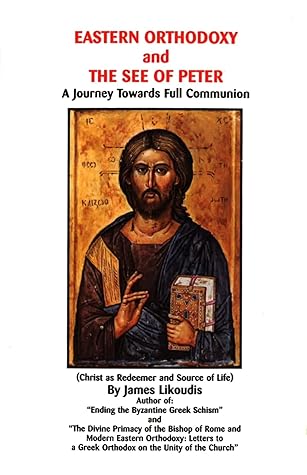 Eastern Orthodoxy and the See of Peter: A Journey Towards Full Communion