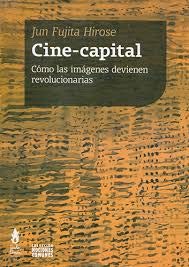 cine capital. c¾mo las imßgenes devienen revolucionarias / 2 ed. (Paperback)