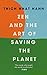 NEW-Zen and the Art of Saving the Planet (Lead Title)