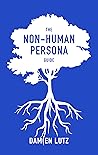 Book cover for The Non-Human Persona Guide: How to create and use personas for nature and invisible humans to respect their needs during design (Life-centred Design Guides)