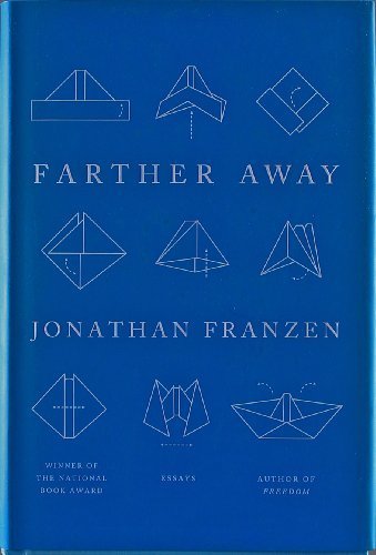 Farther Away: Essays First edition by Franzen, Jonathan (2012) Hardcover