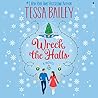 Wreck the Halls by Tessa Bailey Wreck the Halls by Tessa Bailey