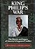 King Philip's War : The History and Legacy of America's Forgotten