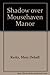 Shadow over Mousehaven Manor by Mary Deball Kwitz (1990-11-01)
