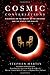 Cosmic Conversations: Dialogues on the Nature of the Universe and the Search for Reality [Paperback] [2009] (Author) Stephan Martin, Brian Swimme, Fred Alan Wolf, Peter Russell, Bernard Haisch, Richard Tarnas, Barbara Marx Hubbard