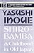 Shirobamba: A Childhood In Old Japan by Yashushi Inoue (1991-12-31)