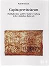 Capita provinciarum: Statthaltersitze und Provinzialverwaltung in der römischen Kaiserzeit (Kölner Forschungen) (German Edition)