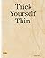 Trick Yourself Thin