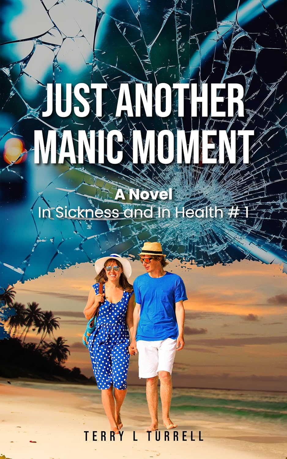 Just Another Manic Moment: A Novel: In Sickness and In Health #1