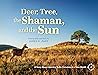 Deer, Tree, the Shaman, and the Sun: A Story About Learning To Be Ourselves in a New World