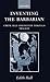 Inventing the Barbarian: Greek Self-Definition through Tragedy (Oxford Classical Monographs)