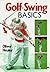 Golf Swing Basics (Golf Books for Father's Day) by Oliver Heuler (1996-09-26)