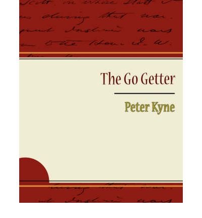 (The Go Getter - Peter Kyne * *) By Peter Kyne