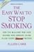 The Easy Way to Stop Smoking: Join the Millions Who Have Become Non-Smokers Using Allen Carr's Easyway Method