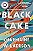 Black Cake by Charmaine Wilkerson Black Cake by Charmaine Wilkerson