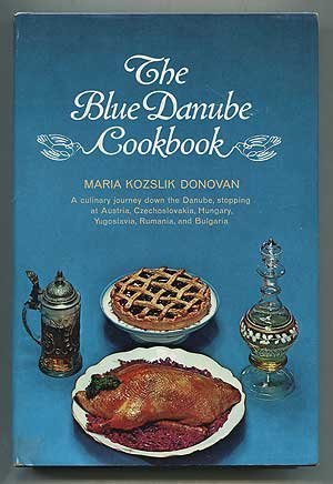 The blue Danube cookbook;: A culinary journey down the Danube, stopping in Austria, Czechoslovakia, Hungary, Yugoslavia, Rumania, and Bulgaria (Hardcover)