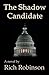 The Shadow Candidate by Rich Robinson (2011-09-03)