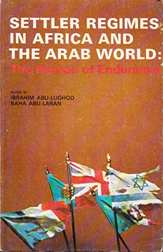 Settler regimes in Africa and the Arab world: The illusion of endurance (AAUG monograph series ; no. 4)