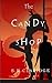 The Candy Shop by S.R. Claridge (2013-11-11)